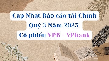 Cập Nhật Báo cáo tài chính Quý 3 Năm 2025 của cổ phiếu VPBank #vpbank
