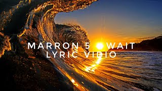 Maroon 5 - wait [LYRIC   terjemahan]