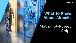 Flowazur | Why Airlocks Are Required on Methanol-Powered Ships