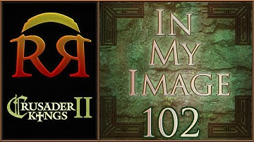 In My Image - Paradox Megacampaign [#102] CK2 Overview