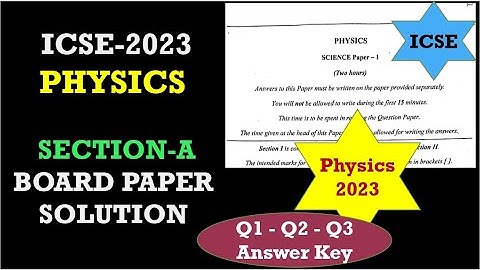 ICSE Class 10 Physics Board Exam 2023 Detailed Answer Key (Section A) (Question no 1,2,3)