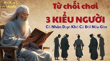 Cổ Nhân Nói: 3 Kiểu Người Này Gặp Một Lần Cũng Nên Tránh