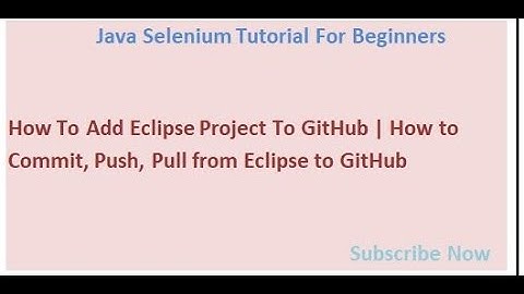 How To Add Eclipse Project To GitHub | How to Commit, Push, Pull from Eclipse to GitHub