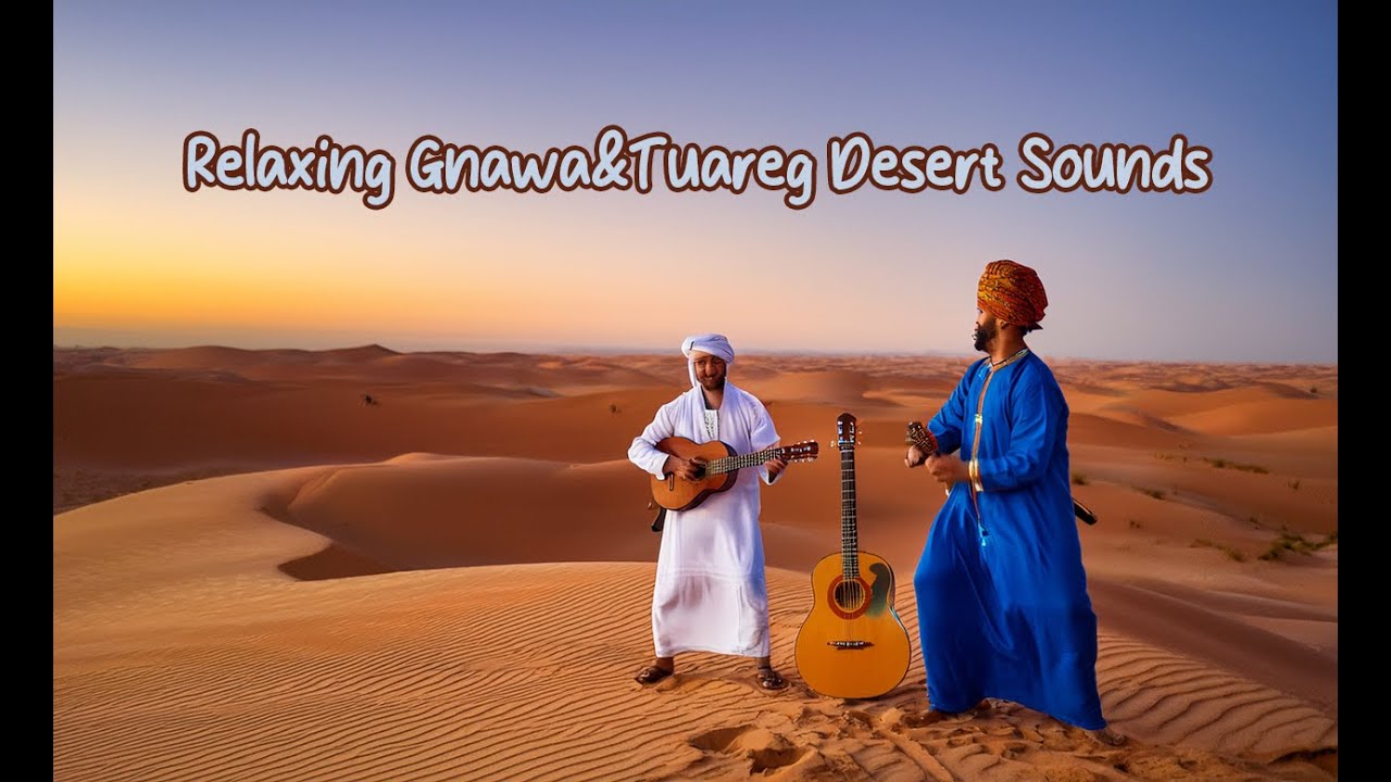 North African Fusion  Relaxing Gnawa & Tuareg Desert Sounds