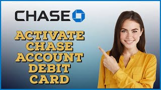 How To Activate Chase Account Debit Card Online 2024?