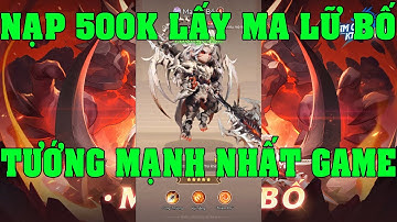 Tam Quốc Khởi Động Nạp 500K Lấy Tướng Mới Ma Lữ Bố Gánh Team Mạnh Nhất Game Samkok: New Force