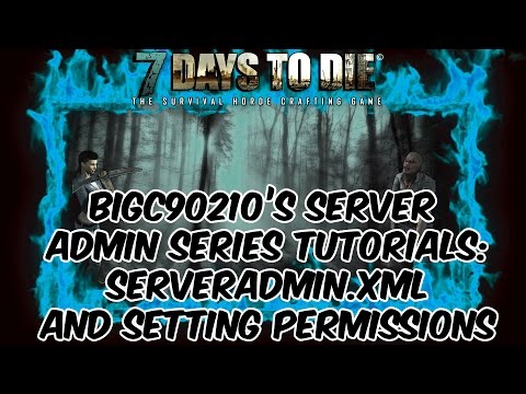 7 Days To Die 7D2D - Server Admin Series - ServerAdmin.xml and Setting Permissions