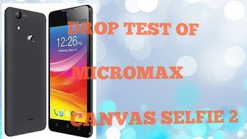 Drop test of Micromax canvas selfie 2
