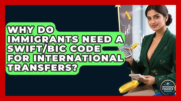 Why Do Immigrants Need A SWIFT/BIC Code For International Transfers? - Immigrant Finance Coach