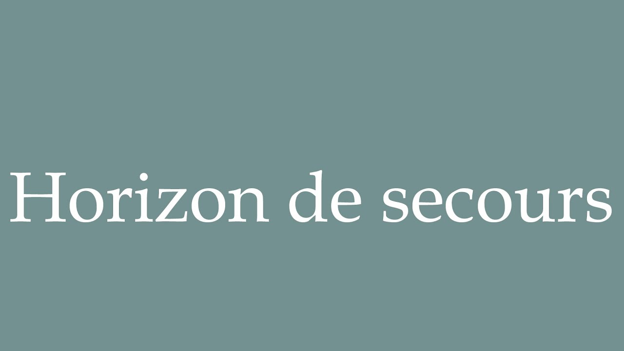 How to Pronounce ''Horizon de secours'' (Emergency Horizon) Correctly in French