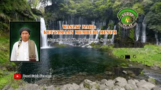 WASIAT NABI: KEUTAMAAN MEMBERI MINUM, Oleh ALMAGHFURLAH KH Abdurrohman Qomari