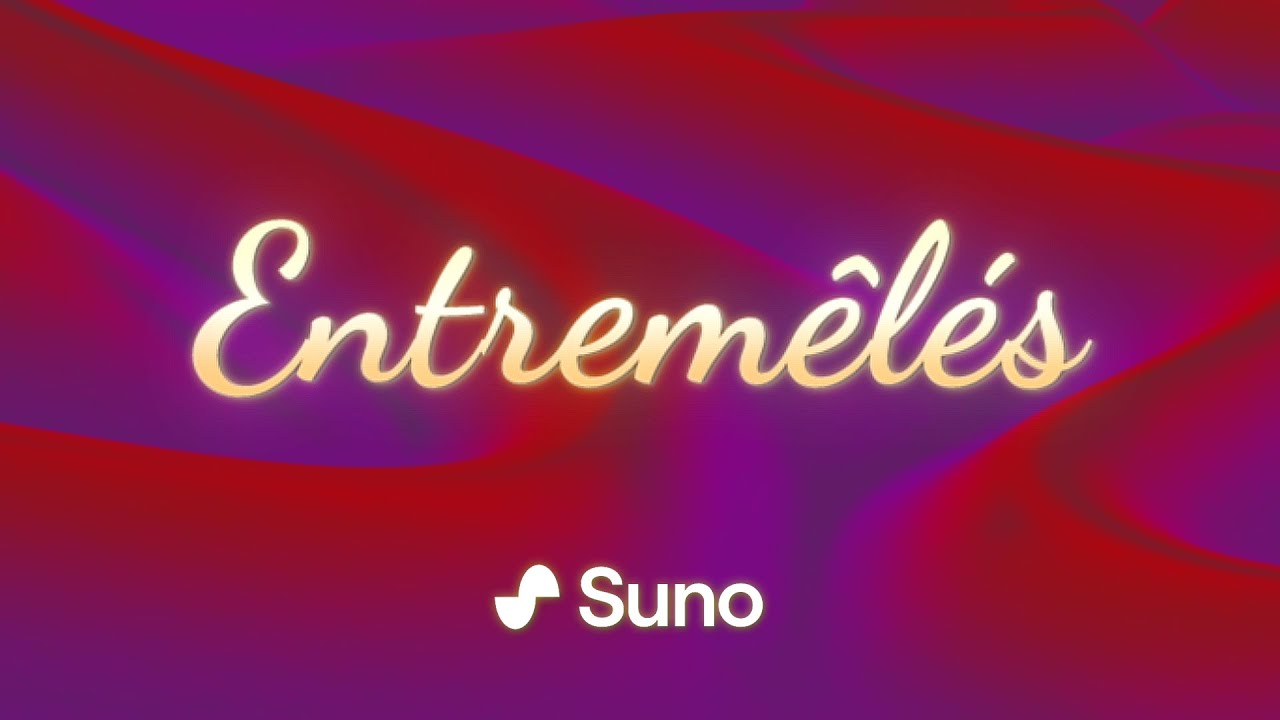 ENTREMÊLÉS ♪ (ft Suno. Ai)