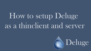 How to setup Deluge Thinclient and Server on Windows OS