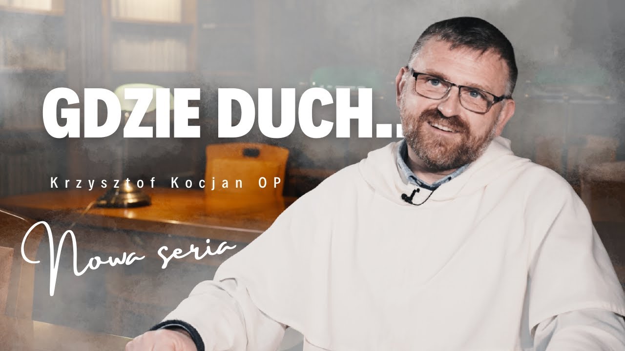 Gdzie Duch, tam Wolność - Krzysztof Kocjan OP