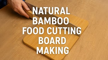 Natural Bamboo Food Cutting Board Making #nature #bamboo