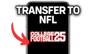 HOW TO TRANSFER COLLEGE FOOTBALL 25 TO NFL 2025! (FULL GUIDE)