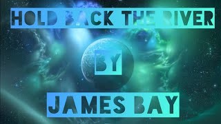Hold Back The River - James bay {1 hourloop}
