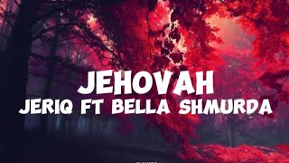 Jeriq ft Bella Shmurda-Jehovah (lyrics)