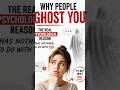 Why People Ghost You — The Real Psychological Reason Has Nothing To Do With You #viral #motivation
