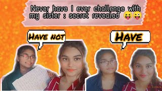 Never have I ever challenge with my sister || secret revealed ||funny way ||shivuhearts ❤️❤️