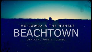 Vignette de la vidéo "Mo Lowda & the Humble - Beachtown Official Music Video"