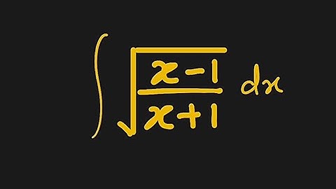 Integrating √[(x-1)/(x+1)]dx