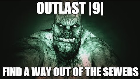 |9| - Find A Way Out Of The Sewer