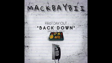 MACKBAYBII “BACK DOWN” | FIRST DAY OUT (PROD. BY @VXID.808)