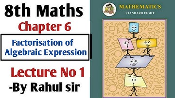 Factorisation of Algebraic Expression | 8th Maths | Chapter 6 | Lecture 1 | Maharashtra Board |