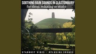 Soothing Rain Sounds in Glastonbury for Sleep, Relaxing or Study