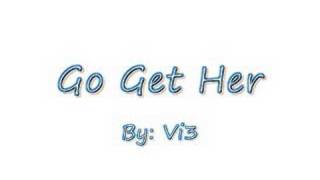 Watch Vi3 Go Get Her video