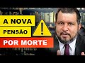 A NOVA PENSÃO POR MORTE - 20 COISAS QUE VOCÊ PRECISA SABER!