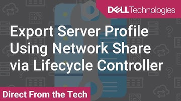 Dell Lifecycle Controller: Export Server Profile Using Network Share