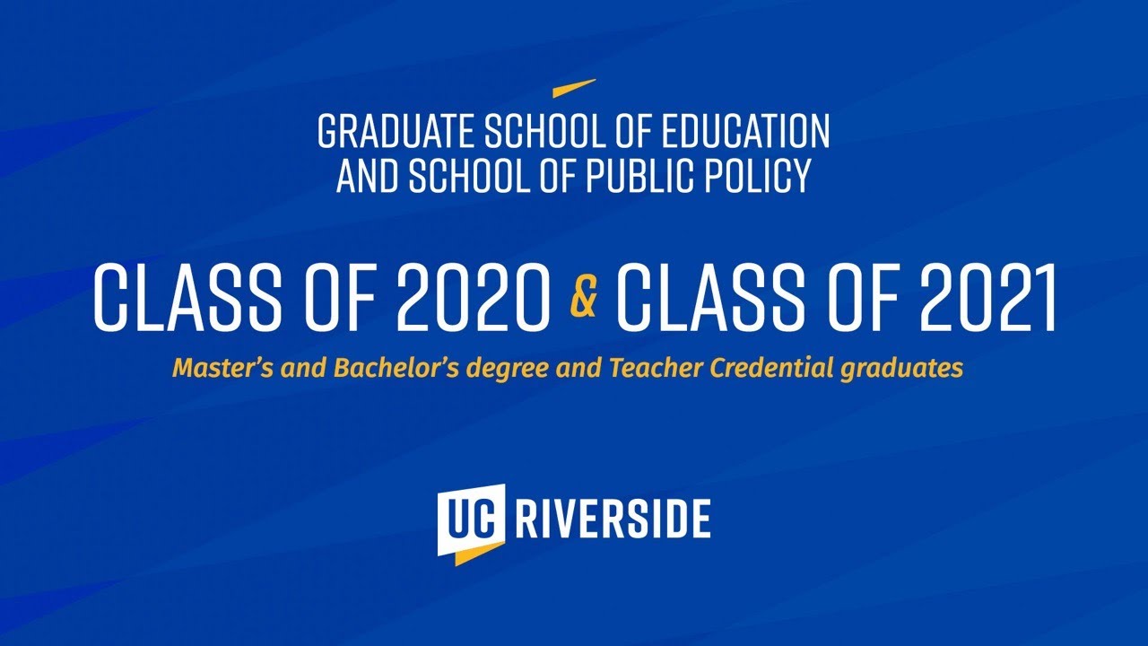 2021 UCR Graduate School of Education & School of Public Policy In