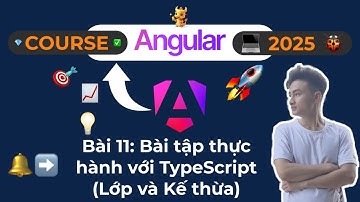 Khóa Học Angular 2025 - Bài 11: Xây Dựng Class & Kế Thừa Trong TypeScript (Bí Quyết Tiết Kiệm Code)