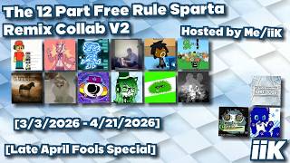 [Late April Fools Special] The 12 Part Free Rule Sparta Remix Collab V2 [1/4]