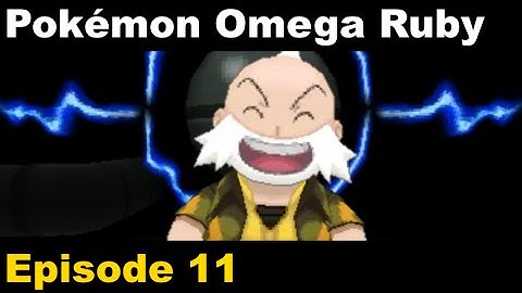 Pokémon Omega Ruby (first time through) Episode 11: Watts Up