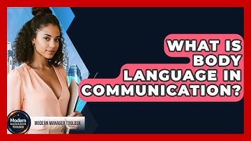 What Is Body Language In Communication? - Modern Manager Toolbox