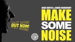 Dave Kurtis & Boris Roodbwoy - Make Some Noise (PREVIEW)