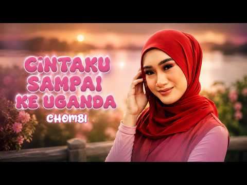 Chombi - Cintaku Sampai Ke Uganda ( Lirik Lagu )