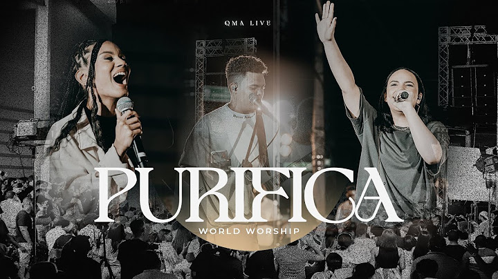 Purifica - World Worship (Video Oficial) - QMA Live