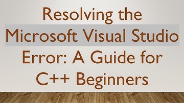 Resolving the Microsoft Visual Studio Error: A Guide for C+ +  Beginners
