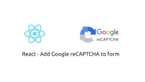 How to Add Google reCAPTCHA to a React Form (Step-by-Step)