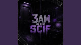 3AM IN THE SCIF