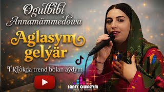Ogulbibi Annamämmedowa. Aglasym gelýär 