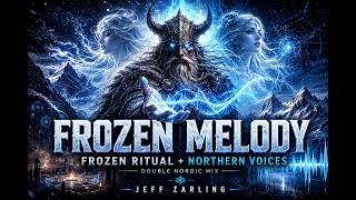 Frozen Melody (Frozen Ritual + Northern Voices Double Nordic Mix) — Jeff Zarling