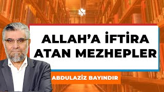 ALLAH'A İFTİRA ATAN MEZHEPLER | Abdulaziz BAYINDIR ALLAH'A İFTİRA ATAN MEZHEPLER | Abdulaziz BAYINDIR