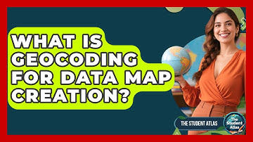 What Is Geocoding For Data Map Creation? - The Student Atlas
