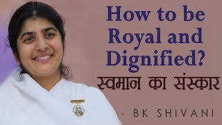 Download lagu How to be Royal and Dignified BK Shivani Hindi How to be Royal and Dignified BK Shivani Hindi
