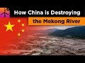 How China Is Destroying The Mekong River